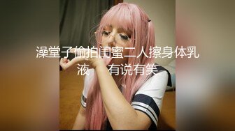 【新片速遞】  扒开90后小女友性感丝质内裤❤️插完逼再插屁股干的爽歪歪