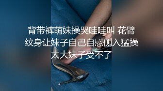 身材逆天~【亿万】骚舞一字马扒逼~闺蜜互动3P~无套啪啪~足交 更新至1月12日最新~【100v】 (112)