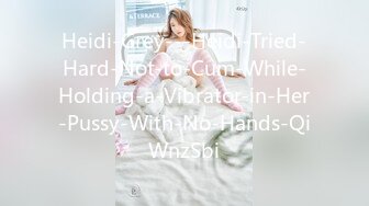 Heidi-Grey---Heidi-Tried-Hard-Not-to-Cum-While-Holding-a-Vibrator-in-Her-Pussy-With-No-Hands-QiWnzSbi